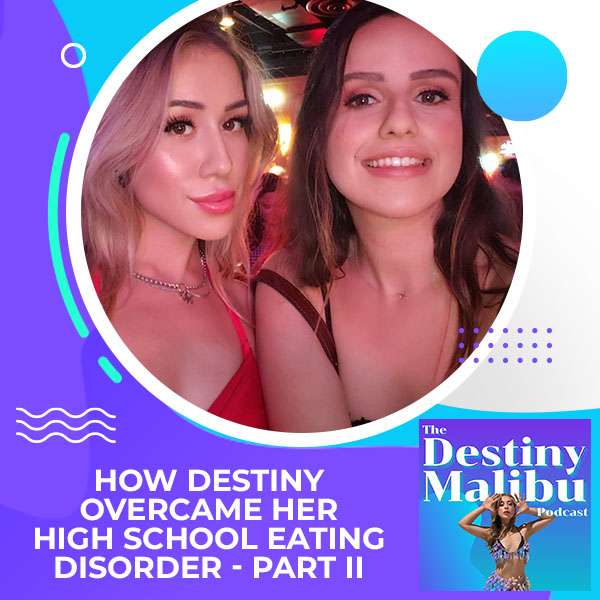 S1:E3 | How Destiny Overcame Her High School Eating Disorder – Part II